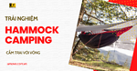 Trải Nghiệm Hammock Camping- Cắm Trại Bằng Võng