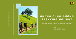 Những Cung Đường Trekking Nổi Bật Ở Miền Nam Cho “Hội Cuồng Chân”
