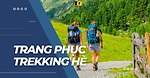 Lựa Chọn Trang Phục Trekking - Leo Núi Cho Mùa Hè